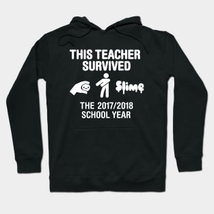 This teacher survived the 2017 / 2018 school year Hoodie